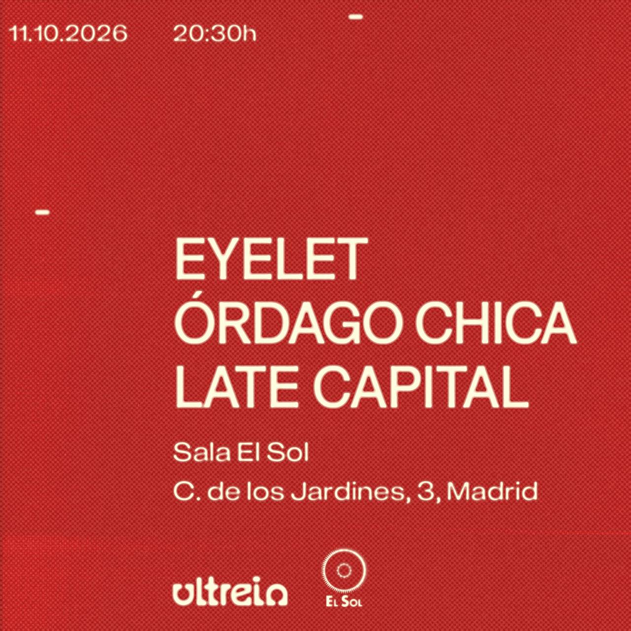 EYELET + ÓRDAGO CHICA + LATE CAPITAL