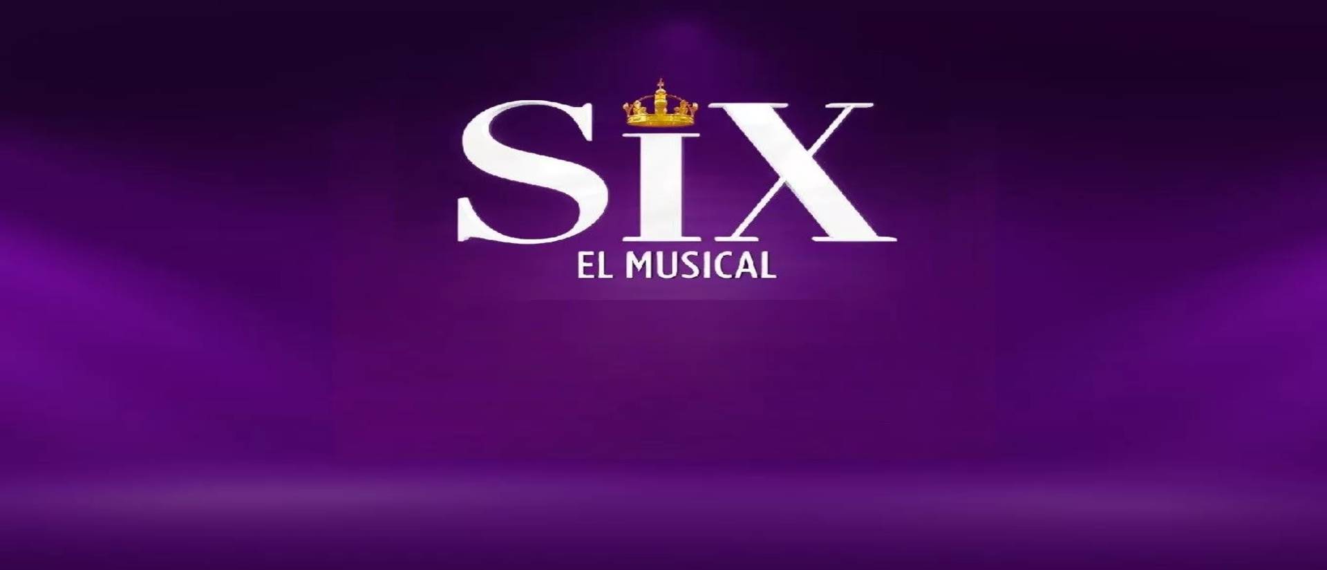 SIX el Musical