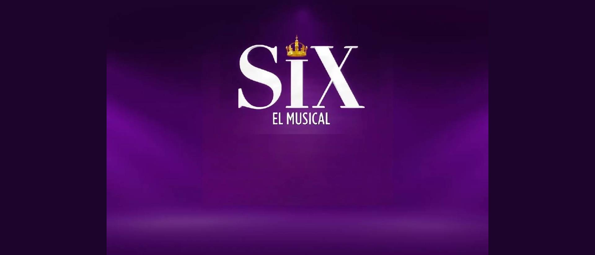 SIX el Musical