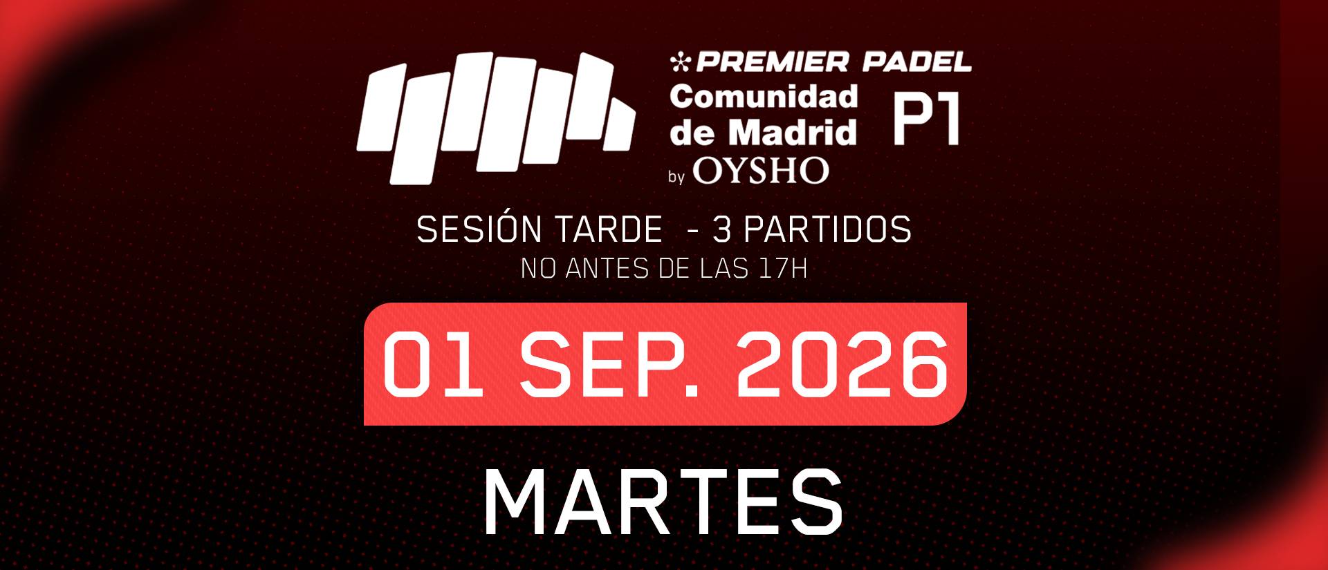 Sesión TARDE · Segunda Ronda Martes · Comunidad de Madrid Premier Padel P1 by Oysho