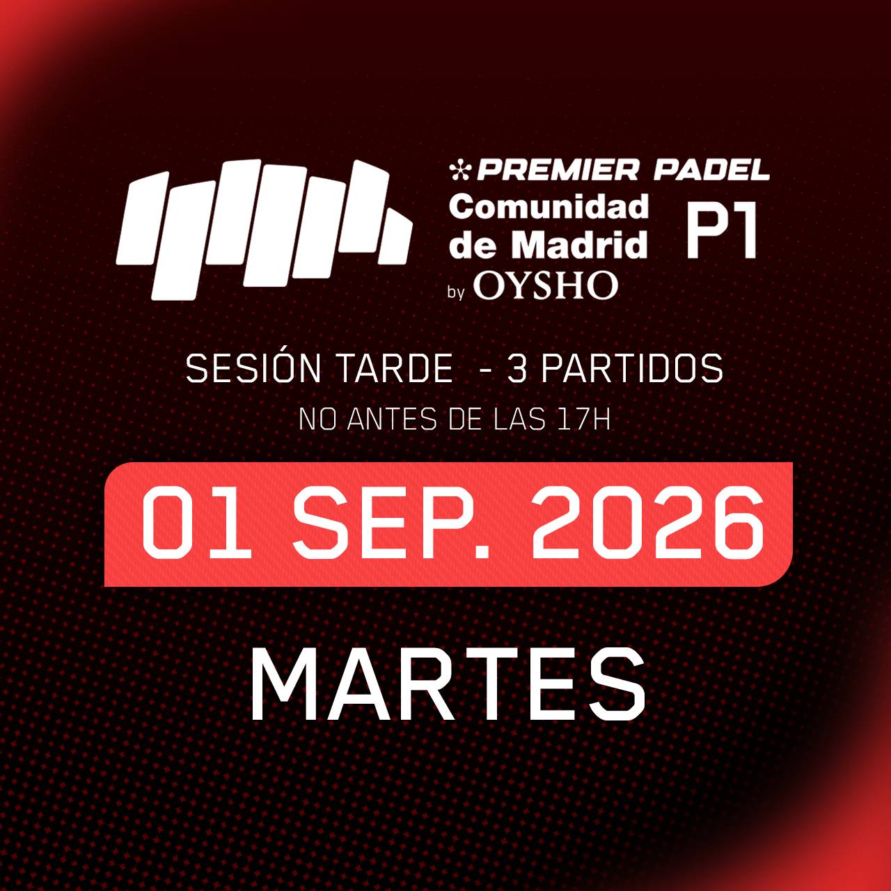 Sesión TARDE · Segunda Ronda Martes · Comunidad de Madrid Premier Padel P1 by Oysho