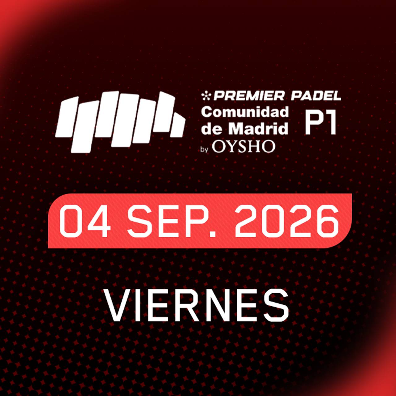 Cuartos de Final Viernes · Comunidad de Madrid Premier Padel P1 by Oysho