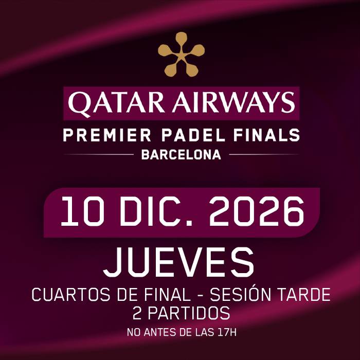 Sesión TARDE Cuartos de Final Jueves · Qatar Airways Premier Padel Finals 2026