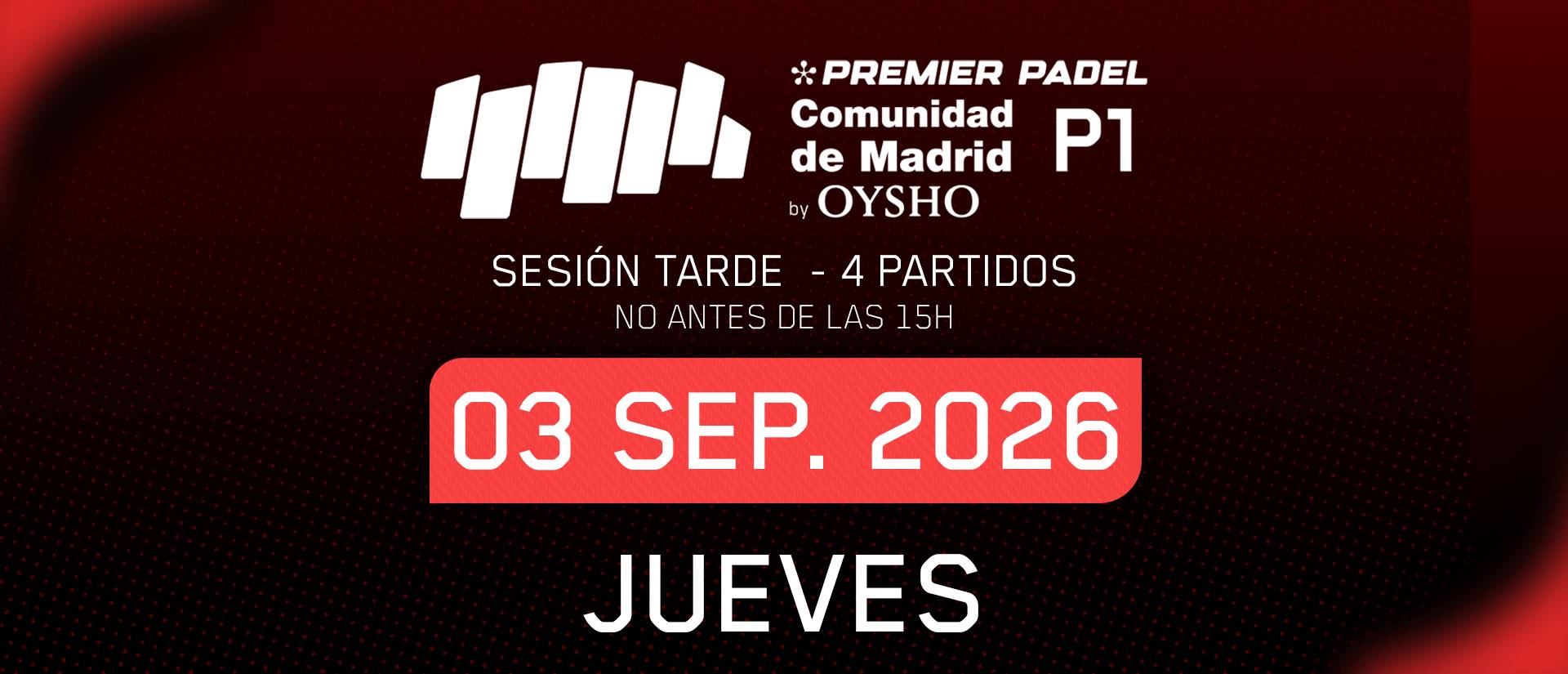 Sesión TARDE · Octavos de Final Jueves · Comunidad de Madrid Premier Padel P1 by Oysho
